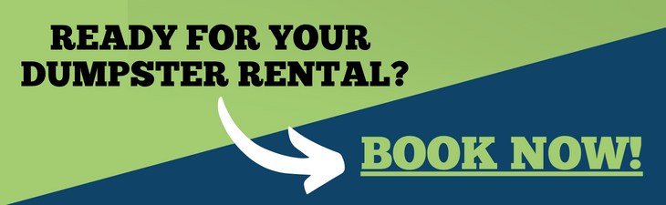 Ready For Your Dumpster Rental? Book Now!